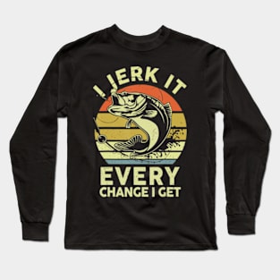 Fishing I Jerk It Every Chance I Get Bass Dad Long Sleeve T-Shirt